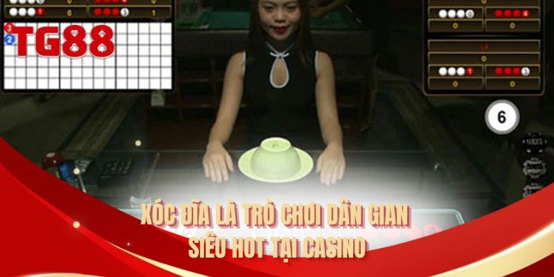 Xóc đĩa là trò chơi dân gian siêu hot tại casino